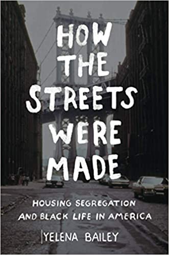 How the Streets Were Made: Housing Segregation and Black Life in America (Paperback)