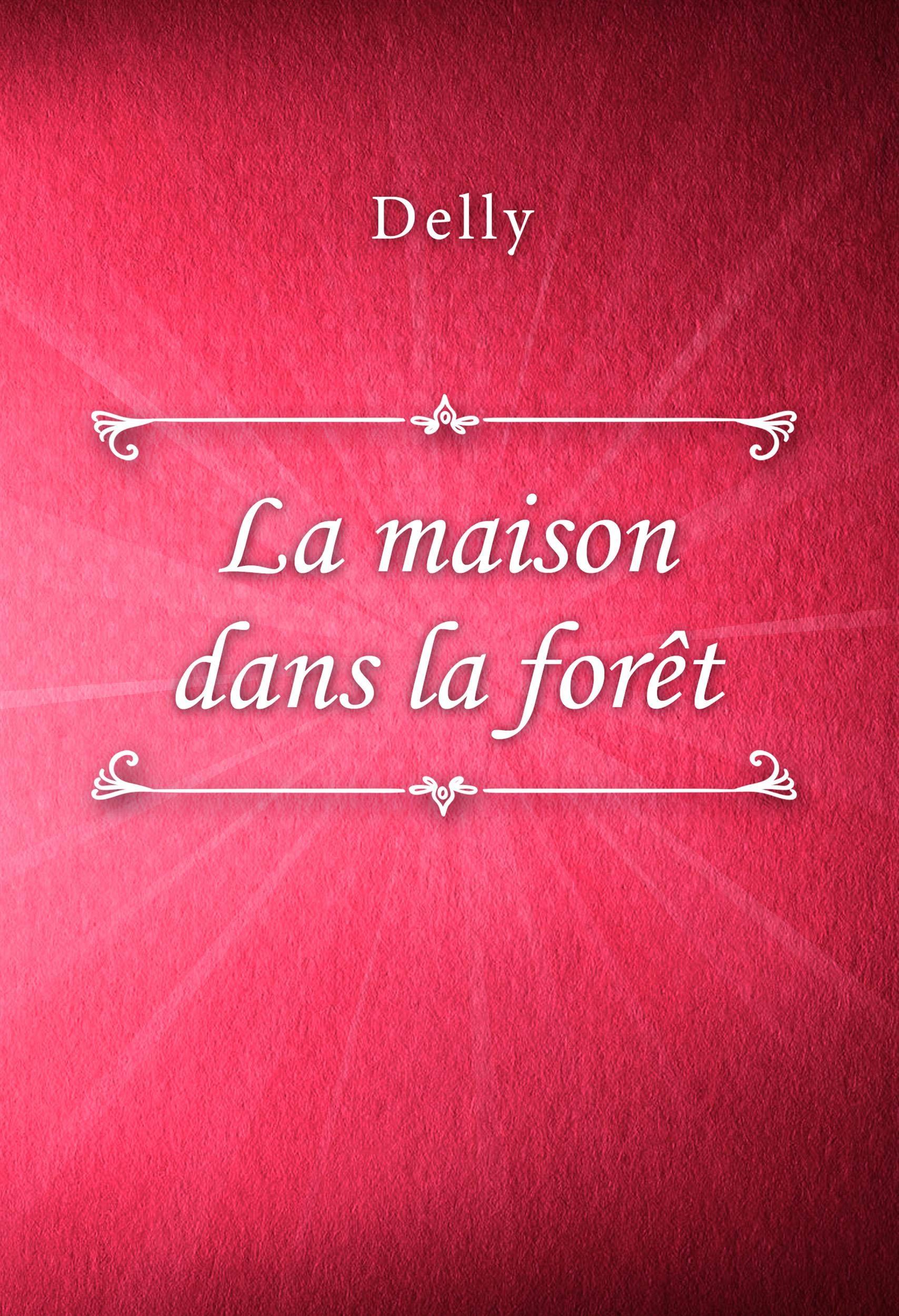 La maison dans la forêt (Kindle Edition)