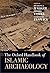 The Oxford Handbook of Islamic Archaeology