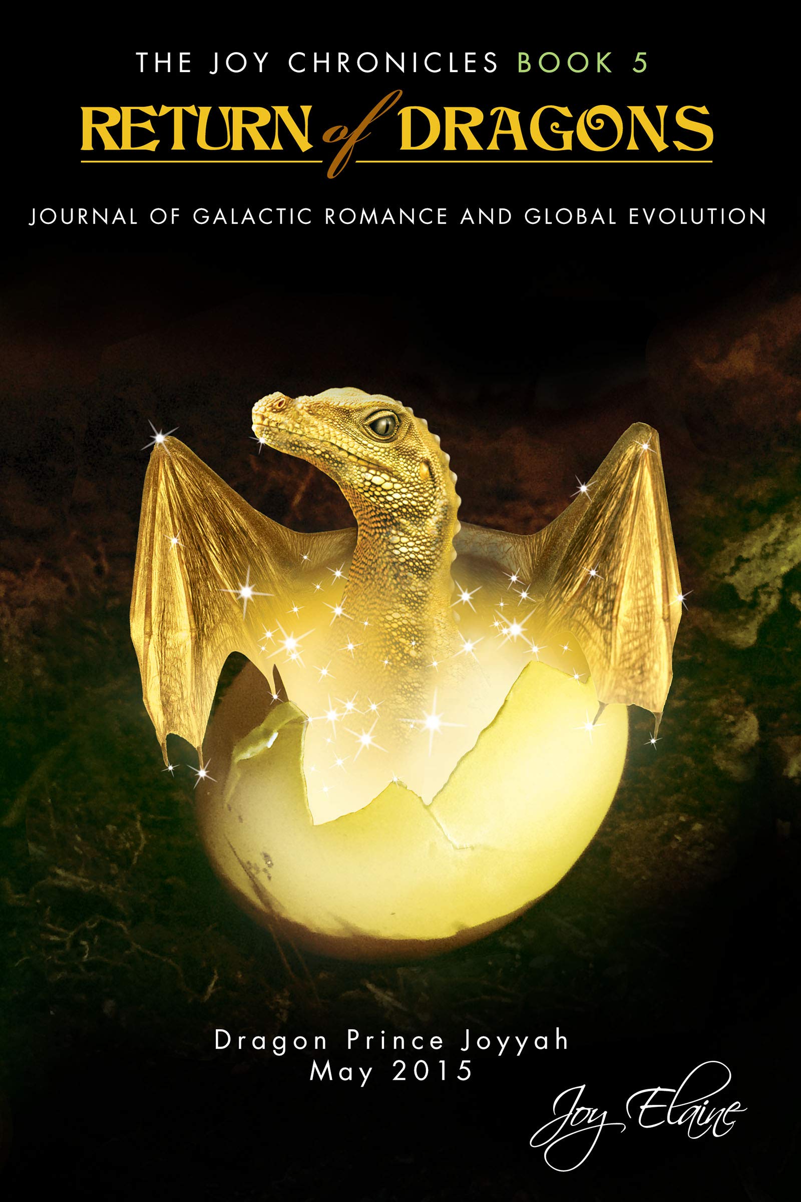 Return of Dragons: Journal of Galactic Romance and Global Evolution (The Joy Chronicles Book 5)