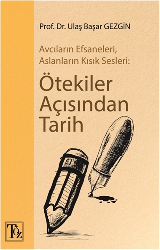Ötekiler Açısından Tarih: Avcıların Efsaneleri, Aslanların Kısık Sesleri