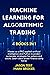 Machine Learning for Algorithmic Trading: Master as a pro applied artificial intelligence and Python to predict systematic strategies for options and stock. Learn data-driven finance using Keras