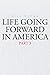 Life Going Forward in America: Part 3