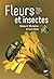 Fleurs et insectes: Découvr...