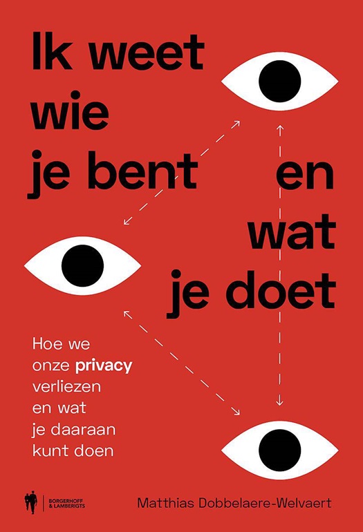 Ik weet wie je bent en wat je doet. Hoe we onze privacy verliezen en wat je daaraan kan doen