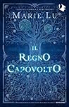Il Regno Capovolto by Marie Lu
