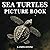 Sea Turtles Picture Book: 1...