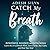 Catch My Breath: Powerful G...