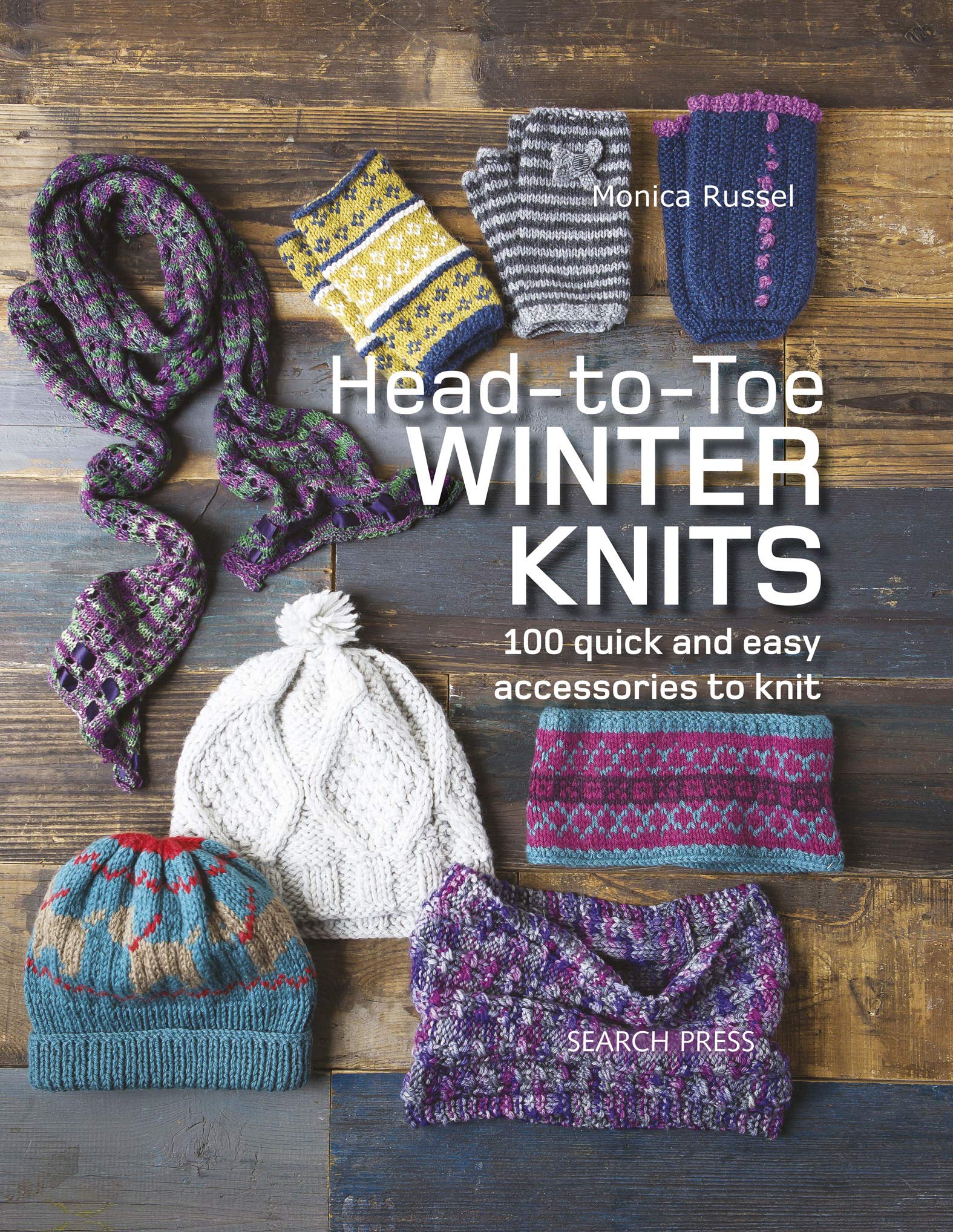 Head-to-Toe Winter Knits: 100 Quick and Easy Accessories to Knit (Kindle Edition)