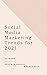 Social Media Marketing Trends for 2021