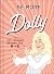 Be More Dolly: Dolly Parton Life Lessons Beyond the 9 to 5