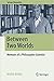 Between Two Worlds: Memoirs of a Philosopher-Scientist (Springer Biographies)