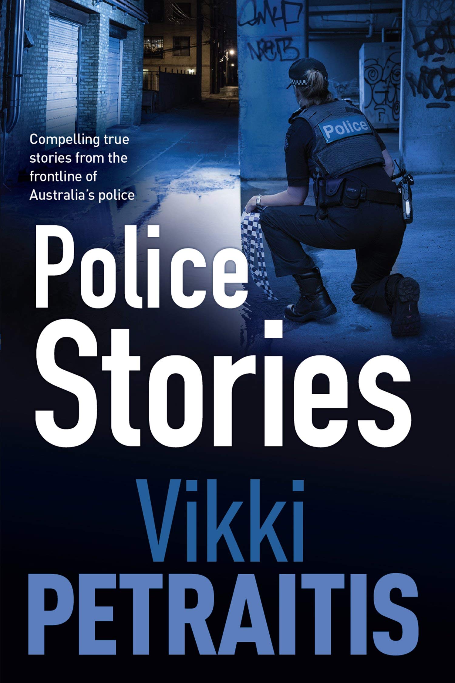 Police Stories: Compelling True Stories from the Frontline of Australia's Police (Kindle Edition)