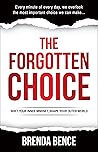 The Forgotten Choice: Shift Your Inner Mindset, Shape Your Outer World