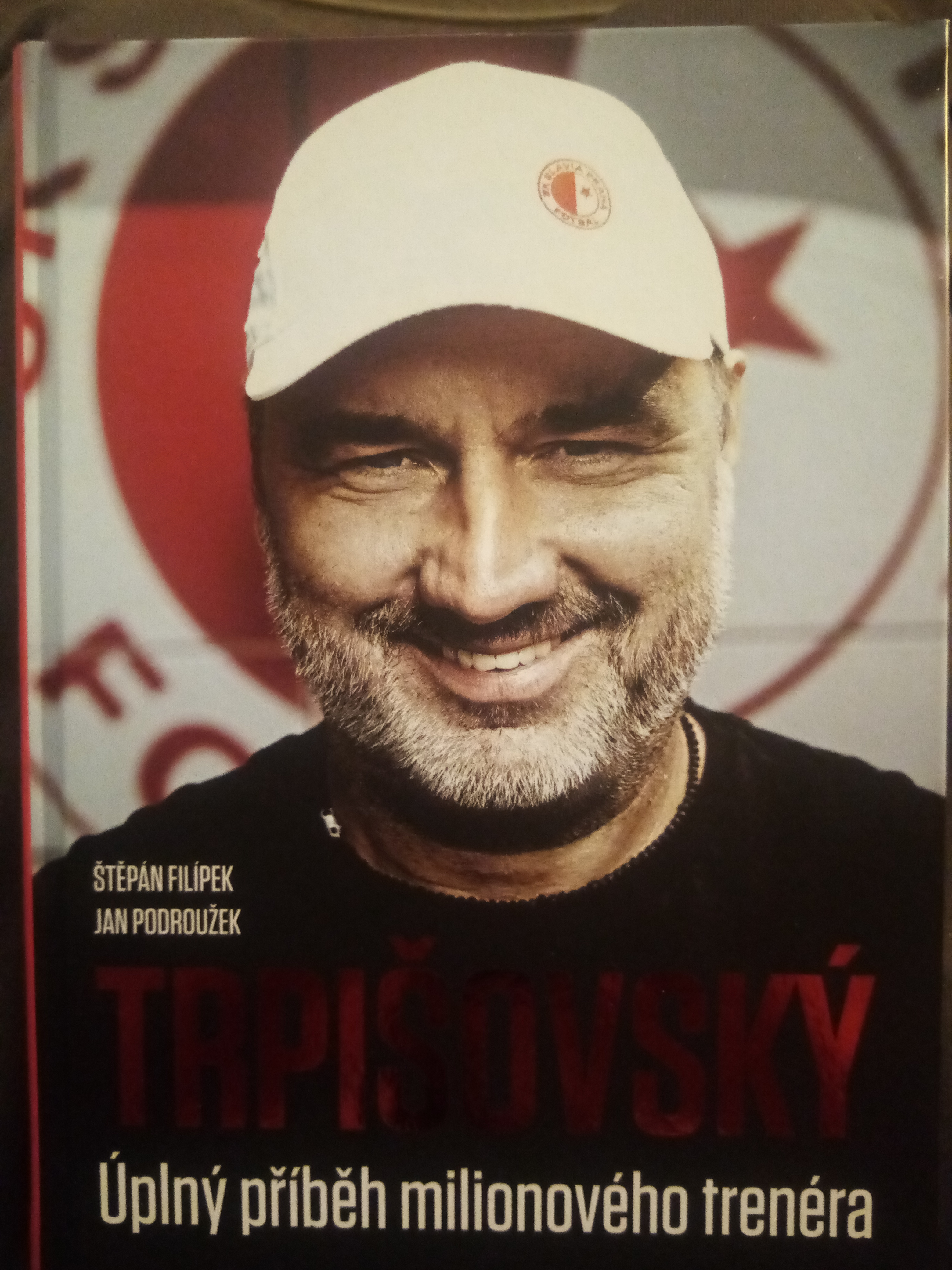 Trpišovský. Úplný příběh milionového trenéra