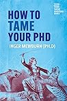 How to Tame Your PhD by Inger Mewburn