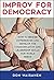 Improv for Democracy: How t...