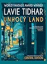 Unholy Land by Lavie Tidhar