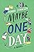 Maybe One Day