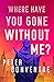 Where Have You Gone Without...