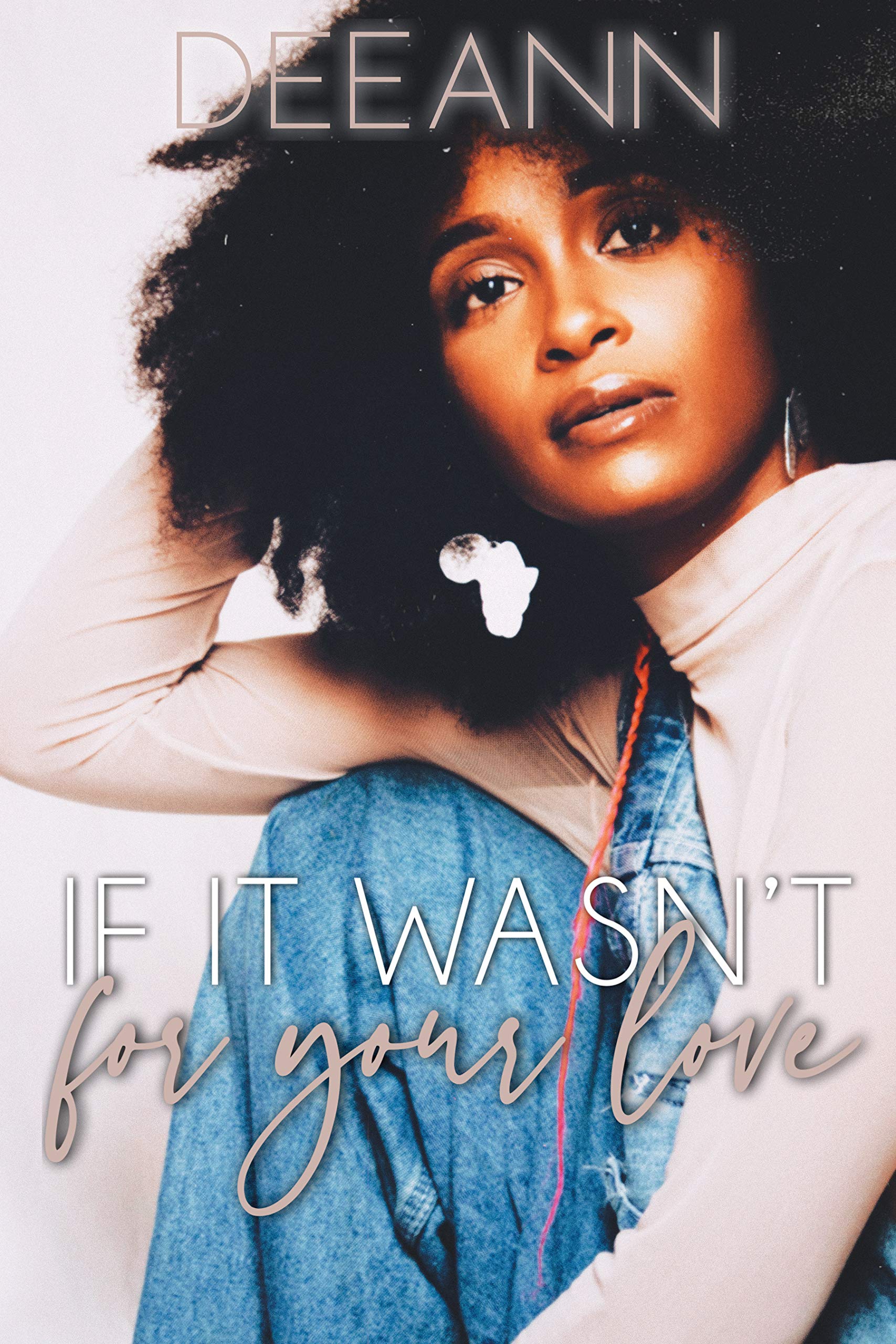 If It Wasn't for Your Love (Finding Love Book 1)