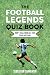 The Football Legends Quiz Book by Sebastian Carpenter