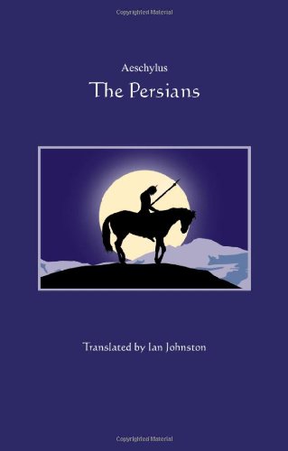 The Persians-A New Translation for Students, Teachers and Readers of Greek Drama