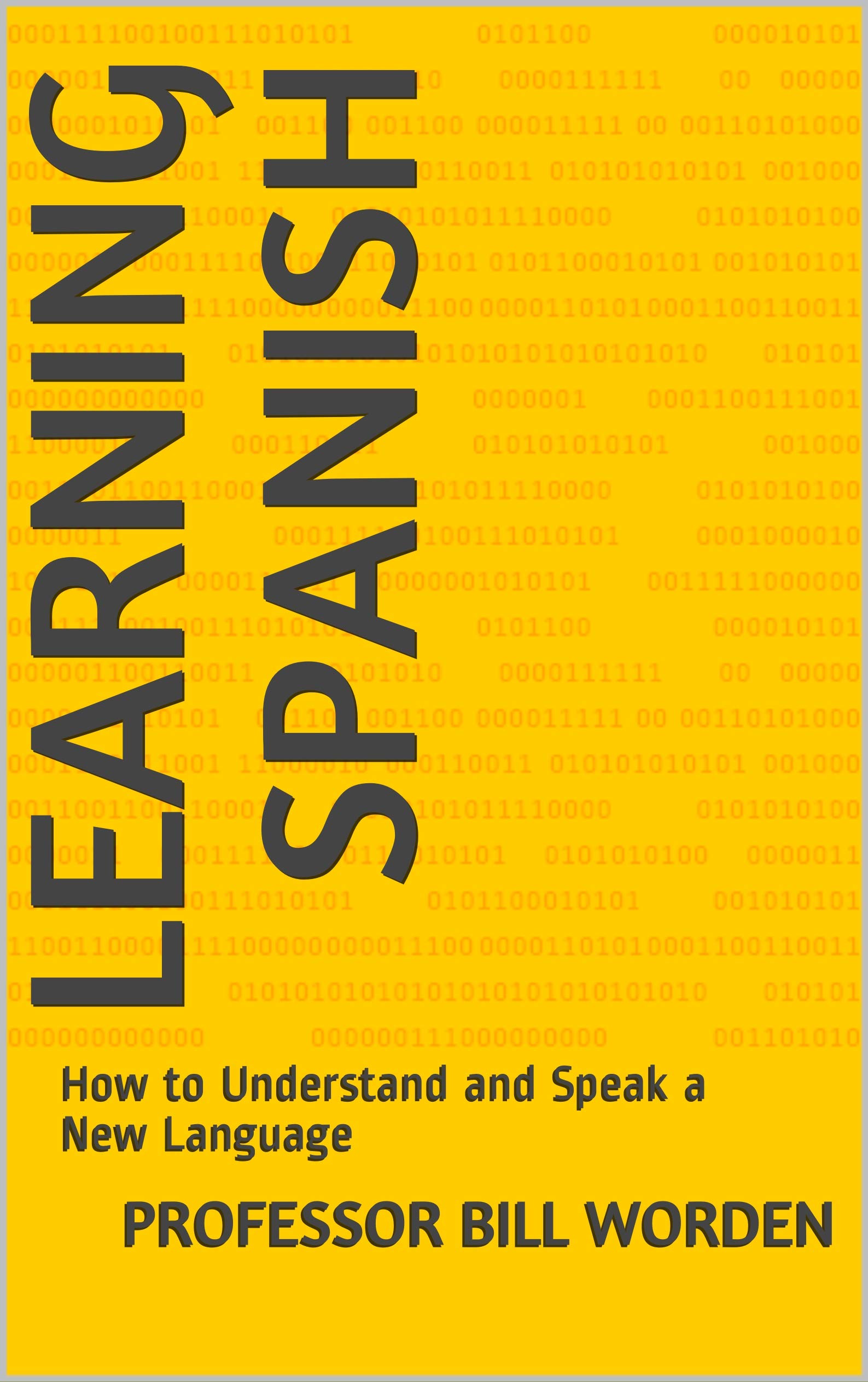 Learning Spanish: How to Understand and Speak a New Language (Kindle Edition)