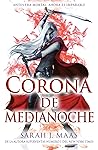 Corona de medianoche by Sarah J. Maas