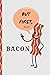 But First, Bacon: Journal