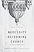 The Necessity of Reforming the Church by John Calvin