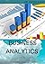 BUSINESS ANALYTICS FOR BEGINNERS AND DUMMIES by Patrick Jeff