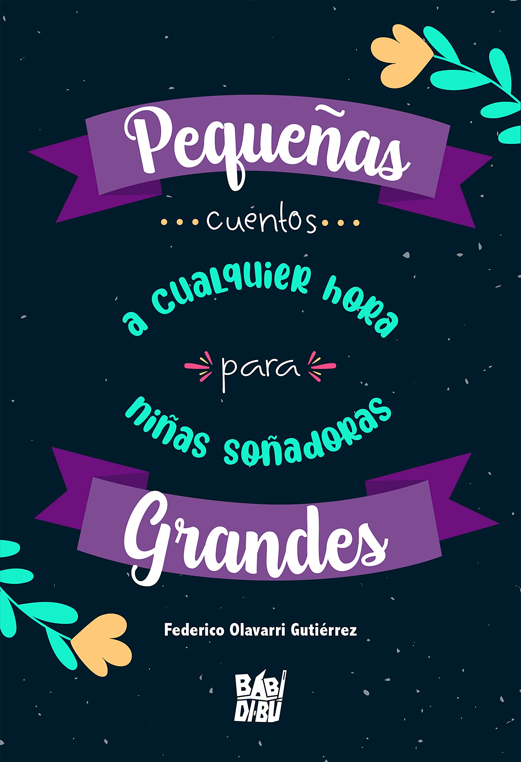 Pequeñas grandes... cuentos a cualquier hora para niñas soñadoras (Spanish Edition)