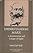 Understanding Marx: A Reconstruction and Critique of Capital (Studies in Moral, Political, and Legal Philosophy)