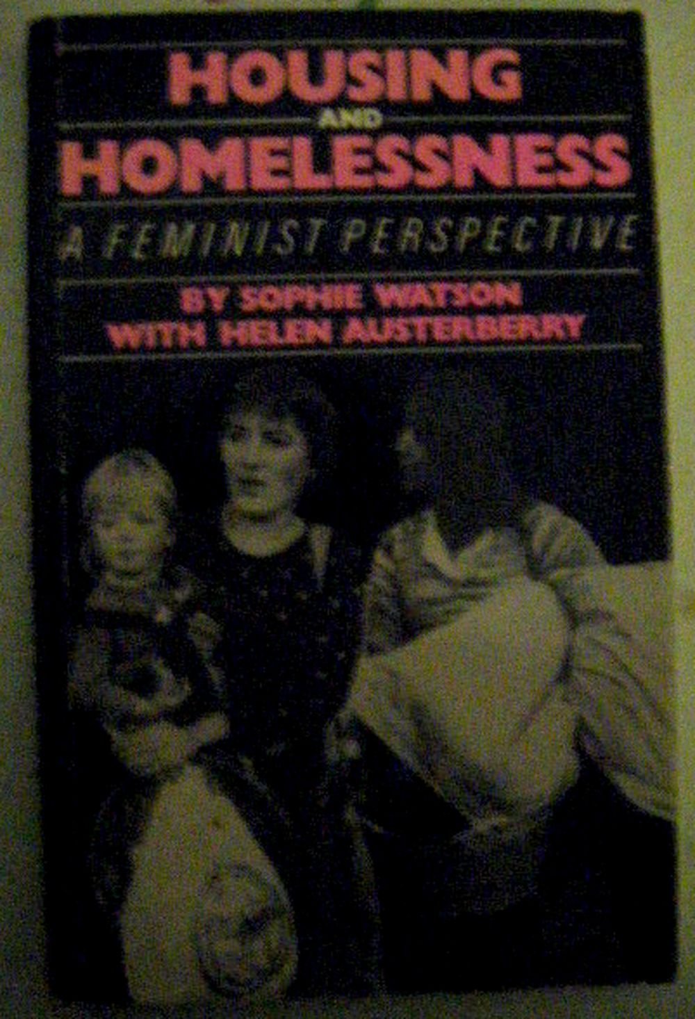 Housing and Homelessness: A Feminist Perspective
