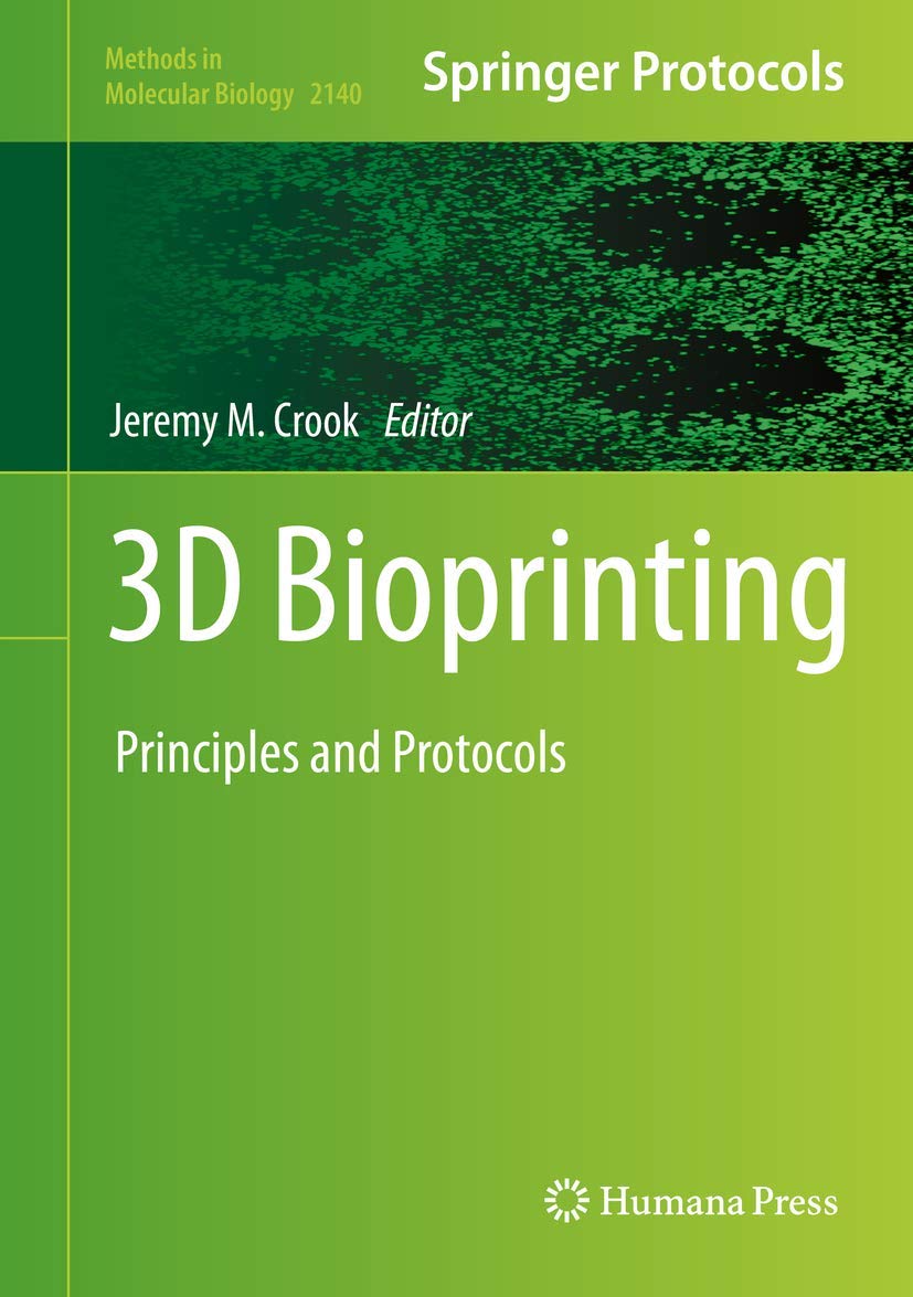 3D Bioprinting: Principles and Protocols (Methods in Molecular Biology, 2140)