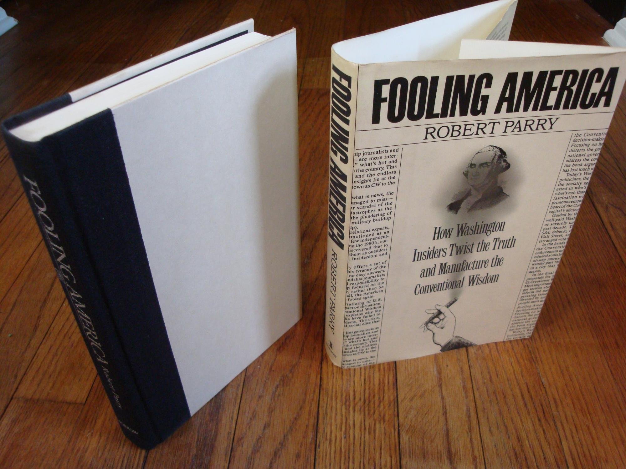 Fooling America: How Washington Insiders Twist the Truth and Manufacture the Conventional Wisdom (Hardcover)