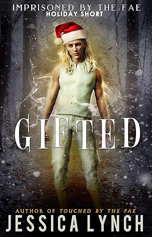 Gifted: A Fae Holiday Romance Short (Imprisoned by the Fae Book 4)