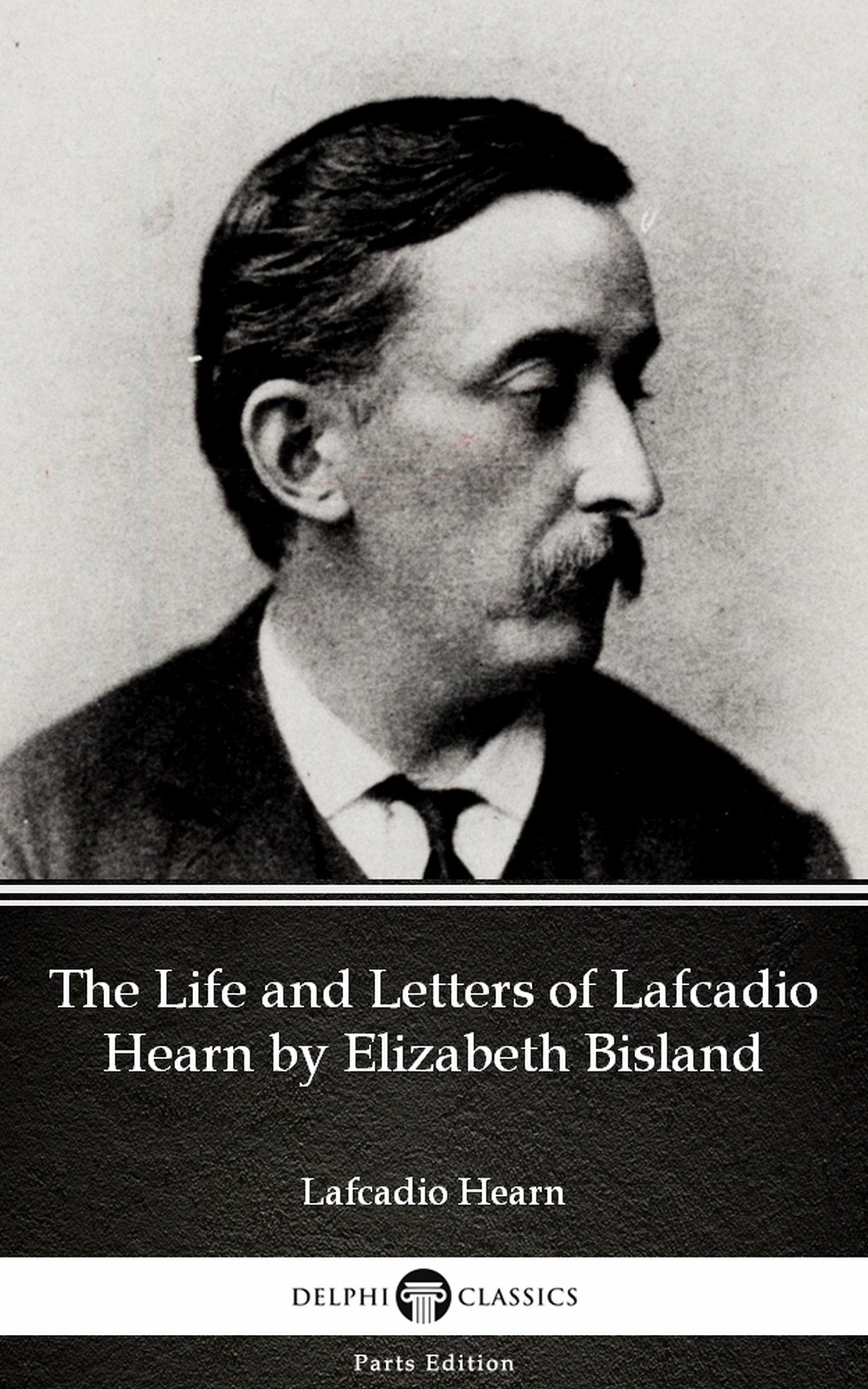 The Life and Letters of Lafcadio Hearn by Elizabeth Bisland (Kindle Edition)
