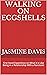 WALKING ON EGGSHELLS: First...