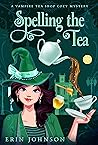 Spelling the Tea by Erin Johnson