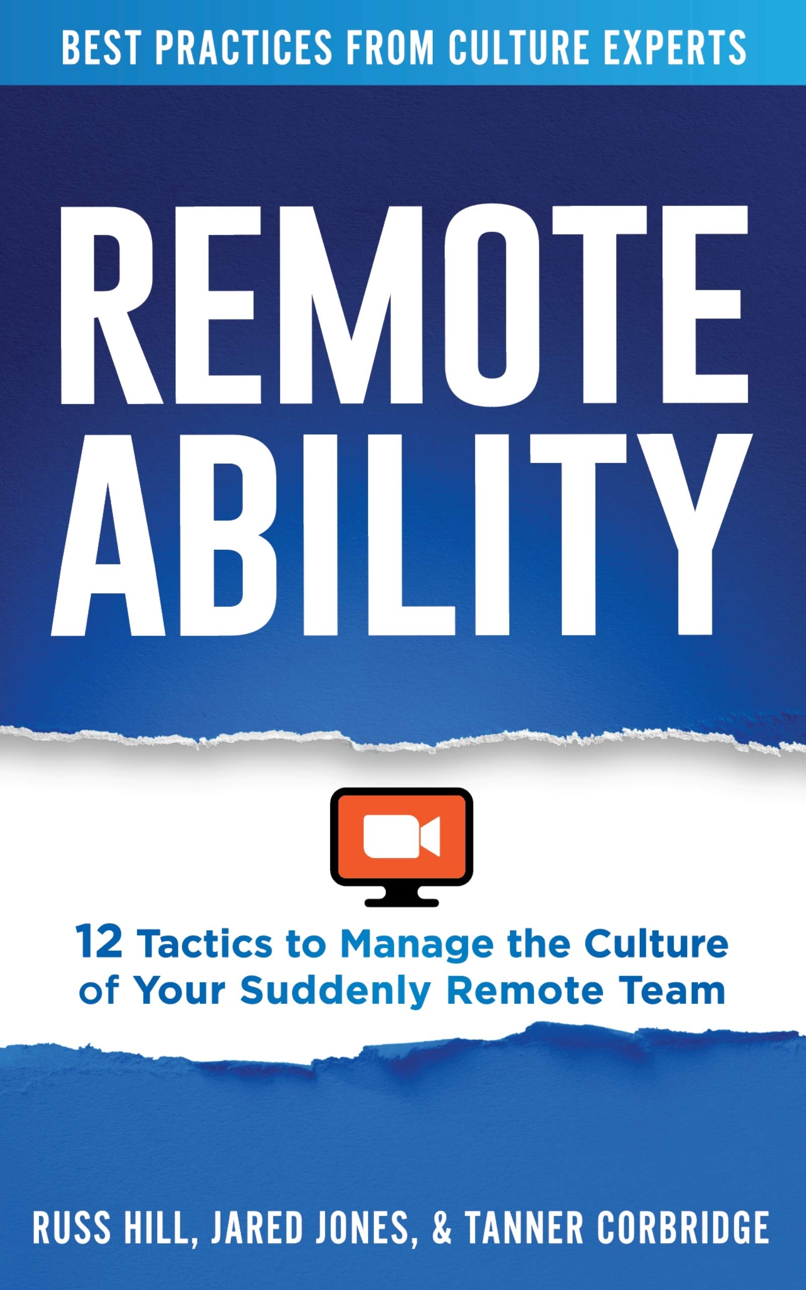 Remoteability: 12 Tactics to Manage the Culture of Your Suddenly Remote Team (Kindle Edition)