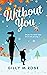 Without You by Gilly M Rose