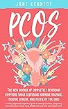 Pcos: The New Science of Completely Reversing Symptoms