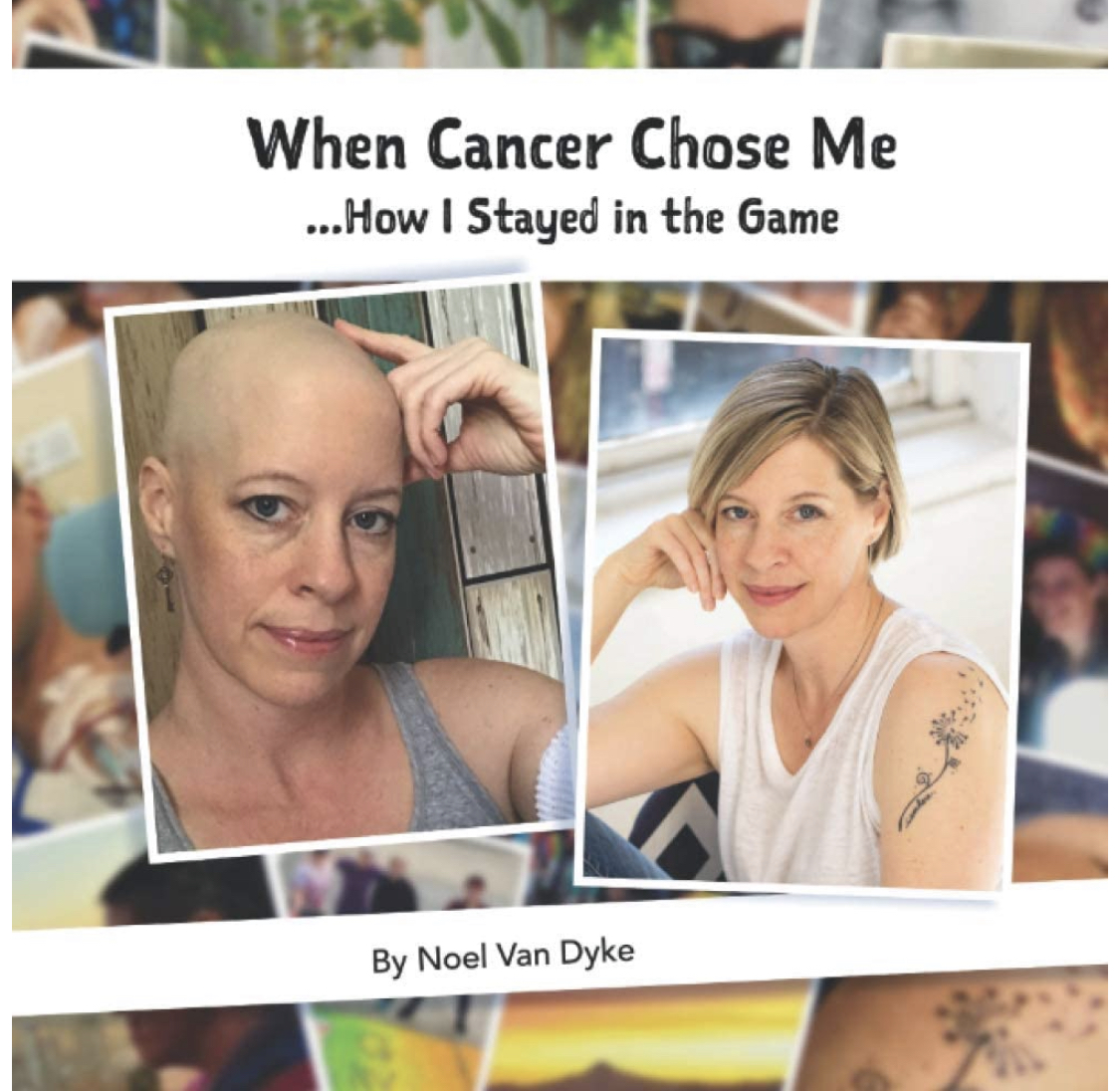 When Cancer Chose Me...How I Stayed in the Game