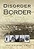 Disorder on the Border by Joe Geiger