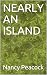 NEARLY AN ISLAND