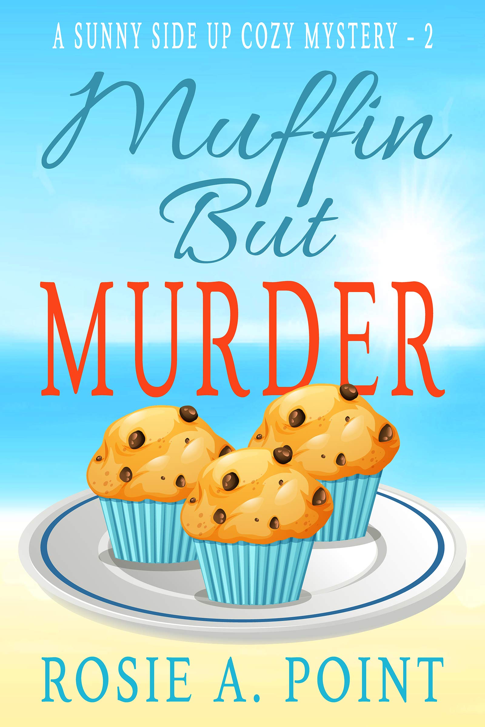 Muffin But Murder (A Sunny Side Up Cozy #2)