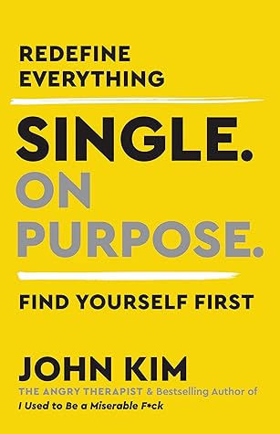 Single On Purpose: Prioritizing Self-Love and Personal Growth in Your Journey Through Life, Dating, and Relationships