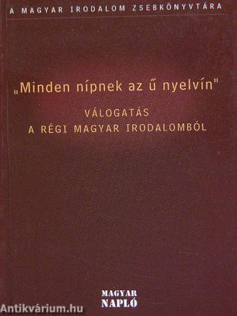 „Minden nípnek az ű nyelvín” - válogatás a régi magyar irodalomból